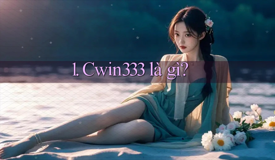 1. Cwin333 là gì?