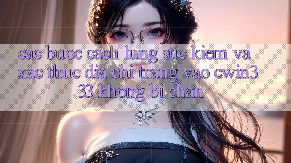 Các bước Cách Lùng sục Kiếm Và Xác Thực Địa chỉ trang Vào cwin333 Không Bị Chặn Các bước Cách Lùng sục Kiếm Và Xác Thực Địa chỉ trang Vào cwin333 Không Bị Chặn