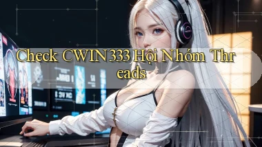 check cwin333 hội nhóm threads