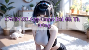 cwin333 app game bài đổi thưởng