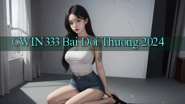 cwin333 bai doi thuong 2024