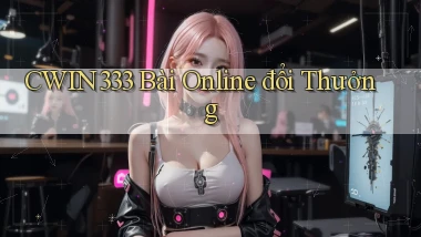 cwin333 bài online đổi thưởng