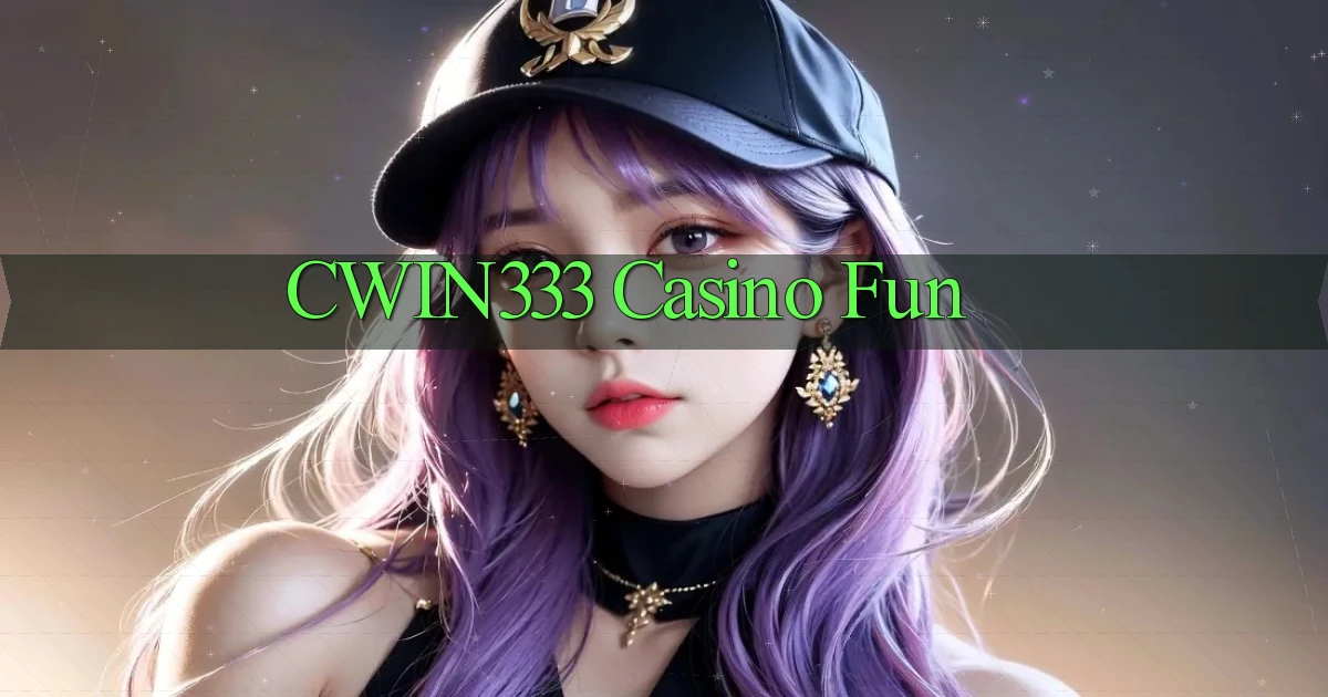 cwin333 casino fun