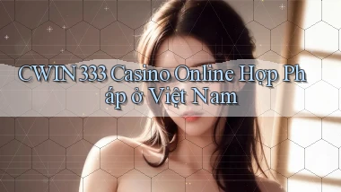 cwin333 casino online hợp pháp ở việt nam