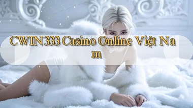 cwin333 casino online việt nam