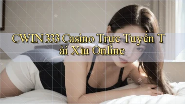 cwin333 casino trực tuyến tài xỉu online
