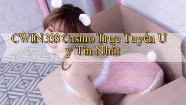 cwin333 casino trực tuyến uy tín nhất