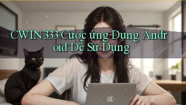 cwin333  cược ứng dụng android dễ sử dụng