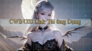 cwin333  link tải ứng dụng