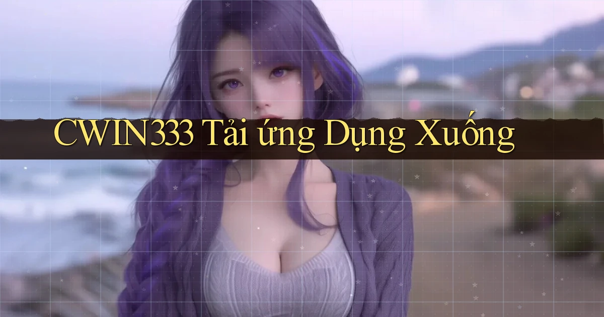 cwin333  tải ứng dụng xuống