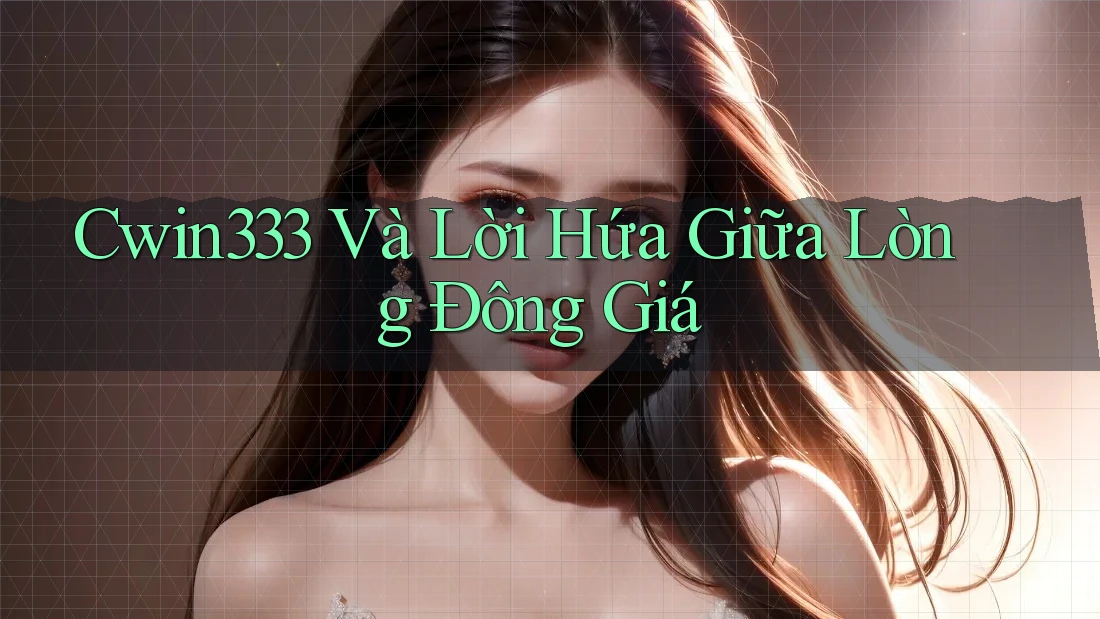 Cwin333 Và Lời Hứa Giữa Lòng Đông Giá
