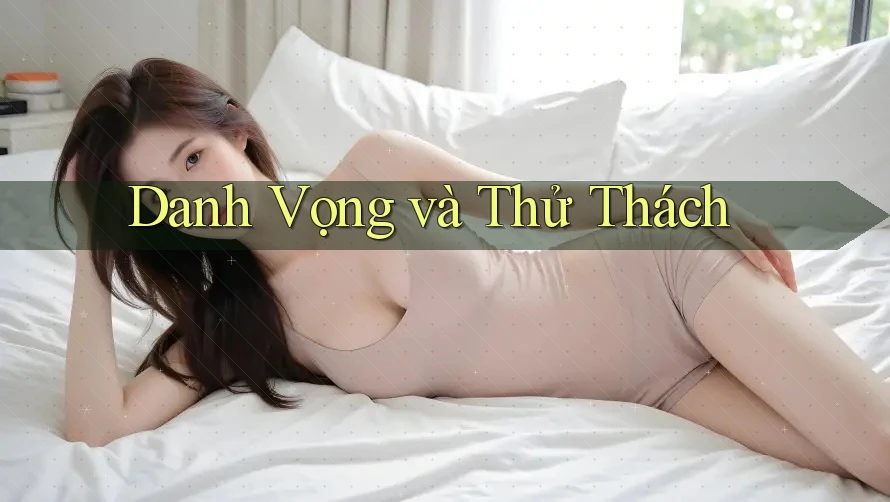 Danh Vọng và Thử Thách Danh Vọng và Thử Thách