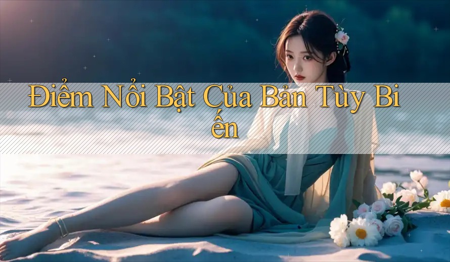 Điểm Nổi Bật Của Bản Tùy Biến