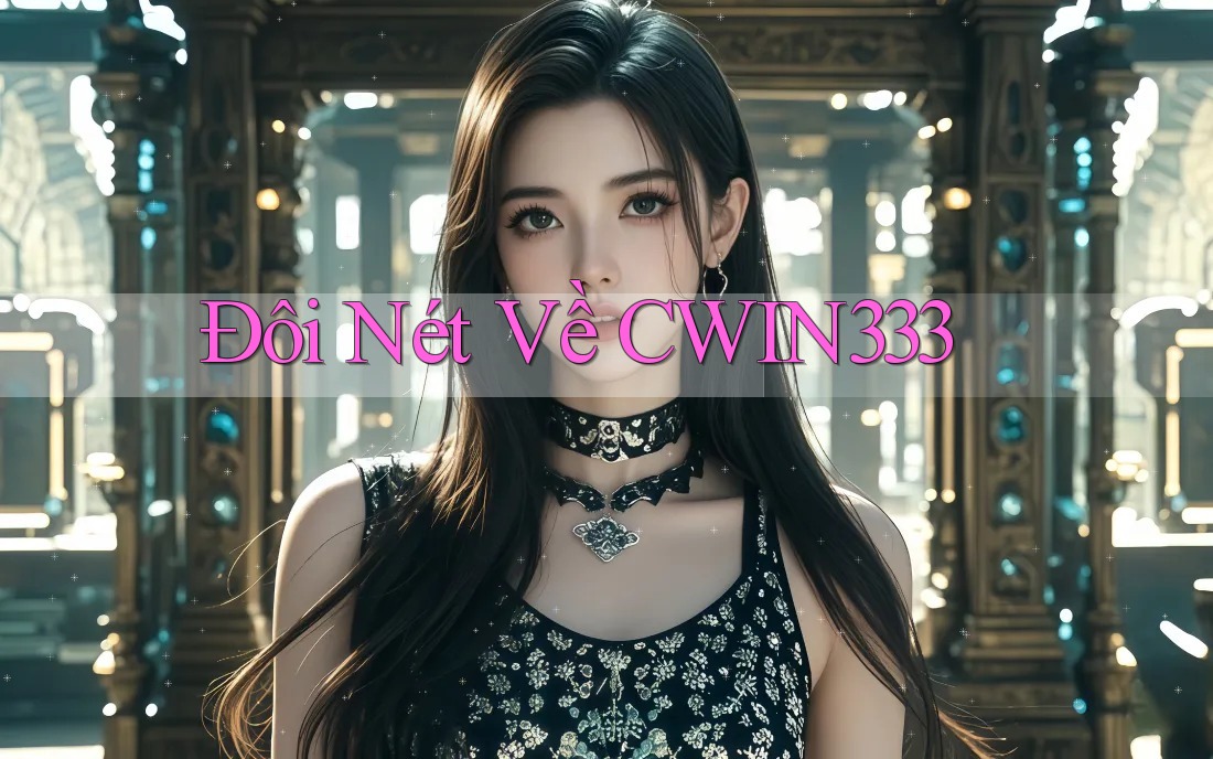 Đôi Nét Về CWIN333