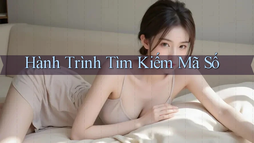 Hành Trình Tìm Kiếm Mã Số