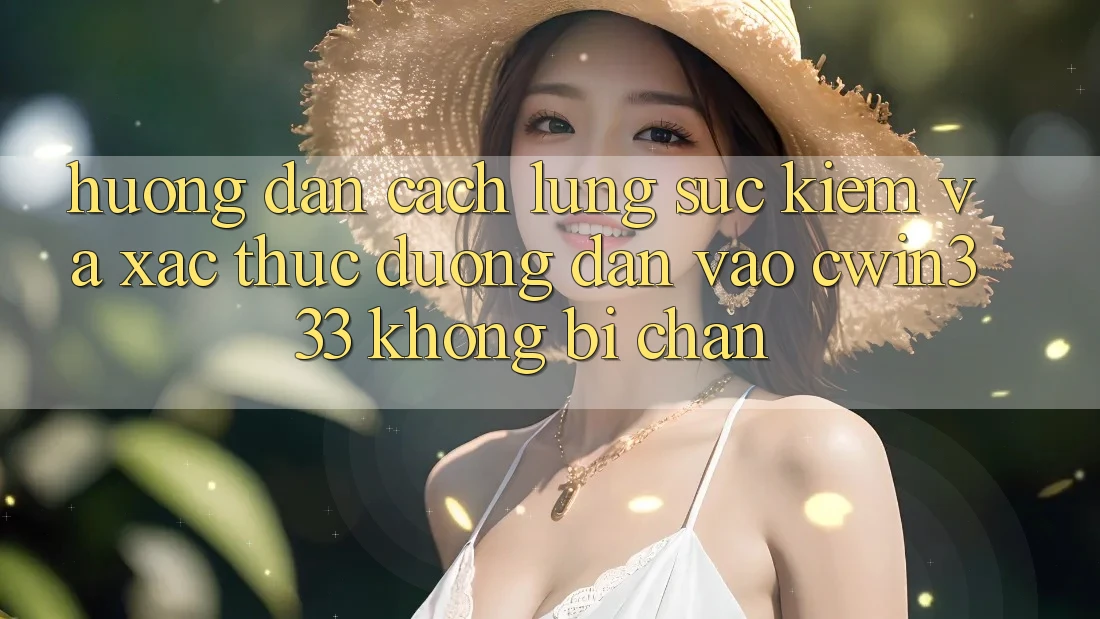 Hướng dẫn Cách Lùng sục Kiếm Và Xác Thực Đường dẫn Vào cwin333 Không Bị Chặn