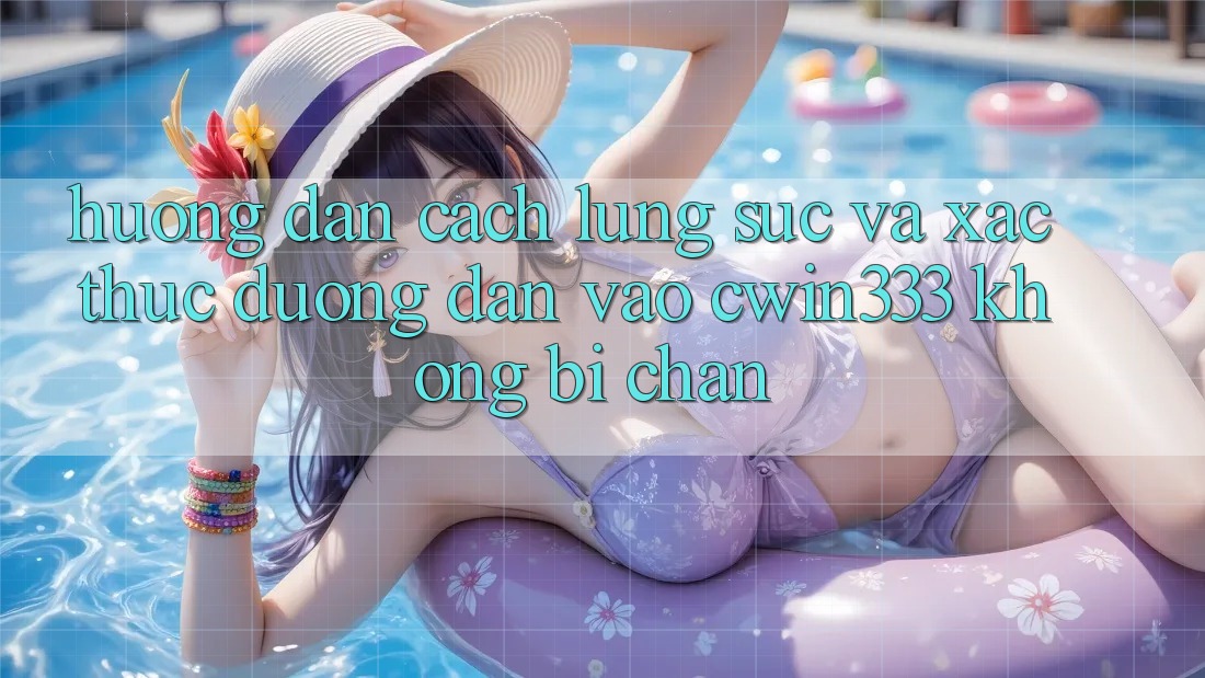 Hướng Dẫn Cách Lùng sục Và Xác Thực Đường dẫn Vào cwin333 Không Bị Chặn
