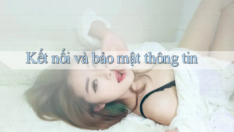 Kết nối và bảo mật thông tin