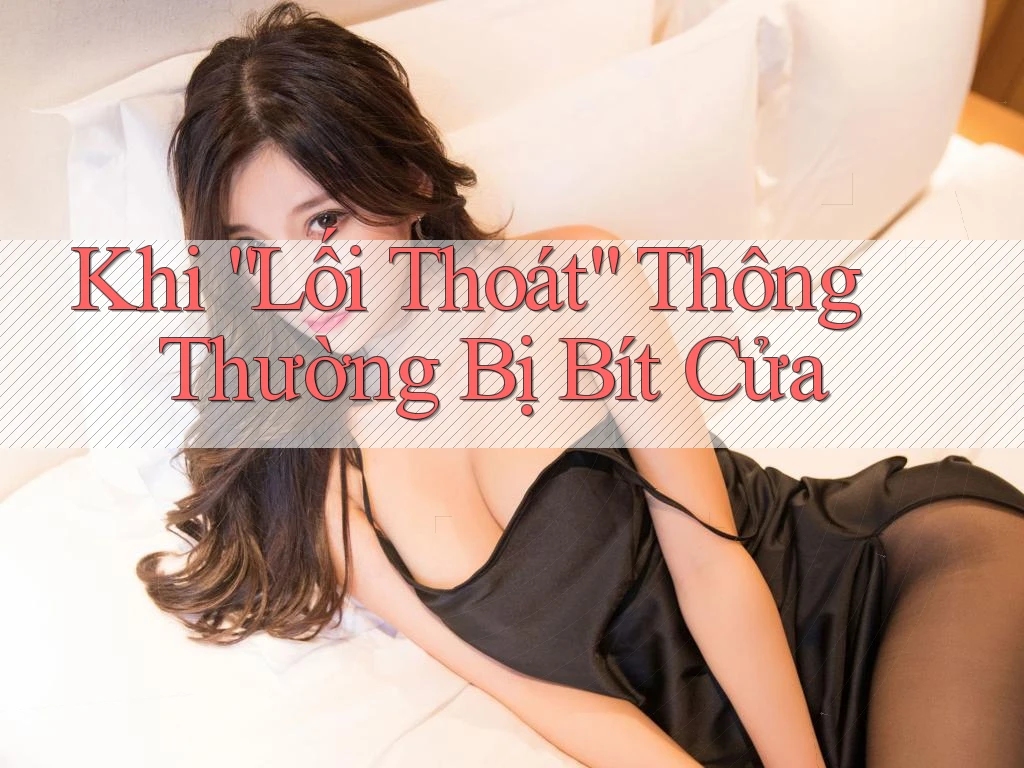 Khi “Lối Thoát” Thông Thường Bị Bít Cửa