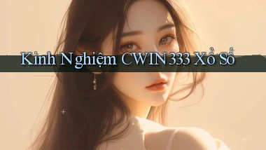 kinh nghiệm cwin333 xổ số