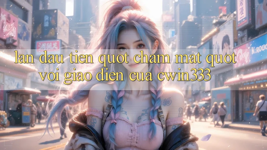 Lần đầu tiên " chạm mặt" với giao diện của Cwin333 Lần đầu tiên " chạm mặt" với giao diện của Cwin333