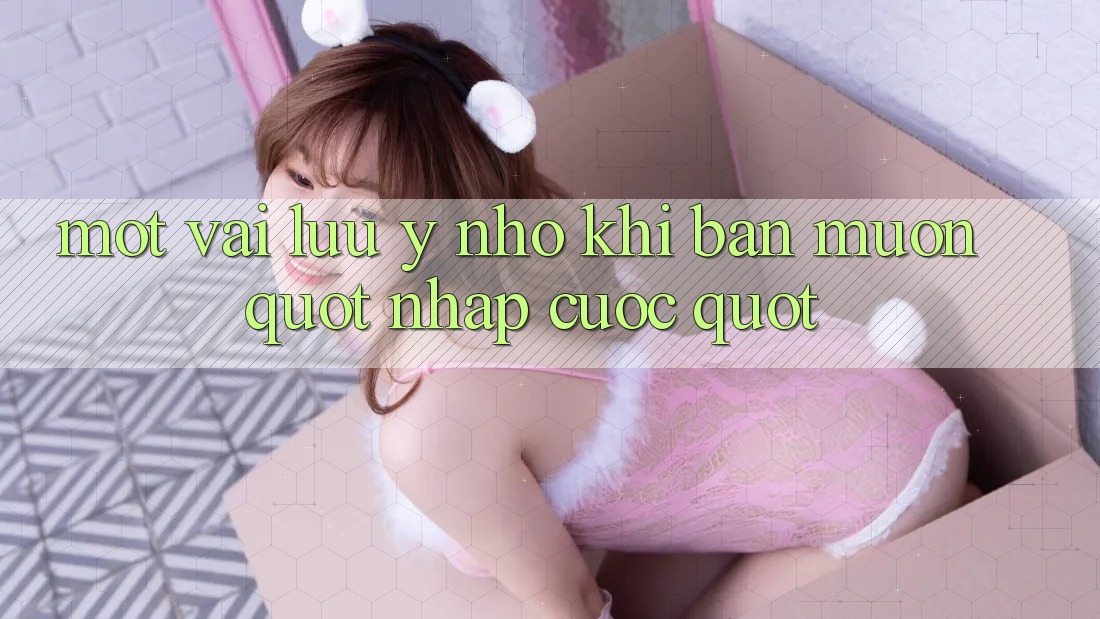 Một vài lưu ý nhỏ khi bạn muốn " nhập cuộc"