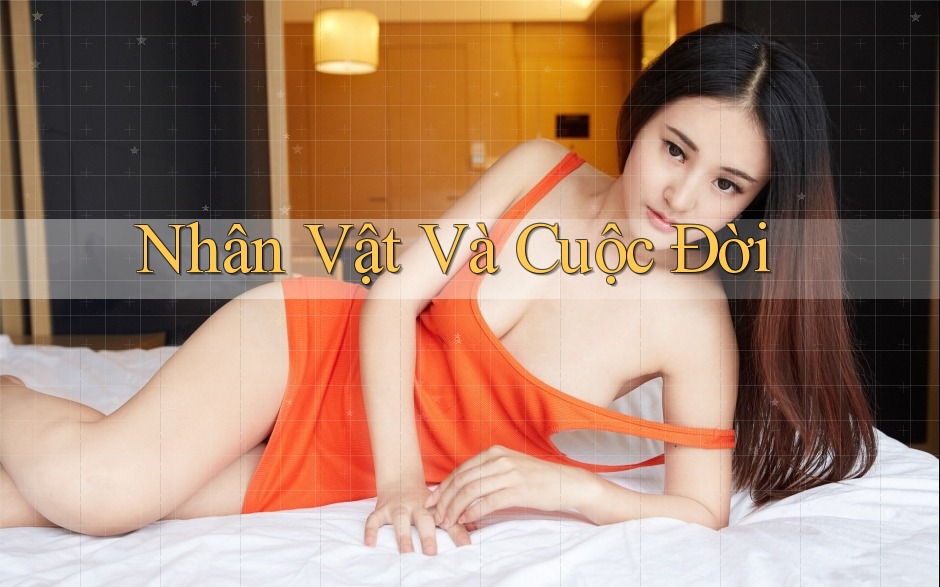 Nhân Vật Và Cuộc Đời