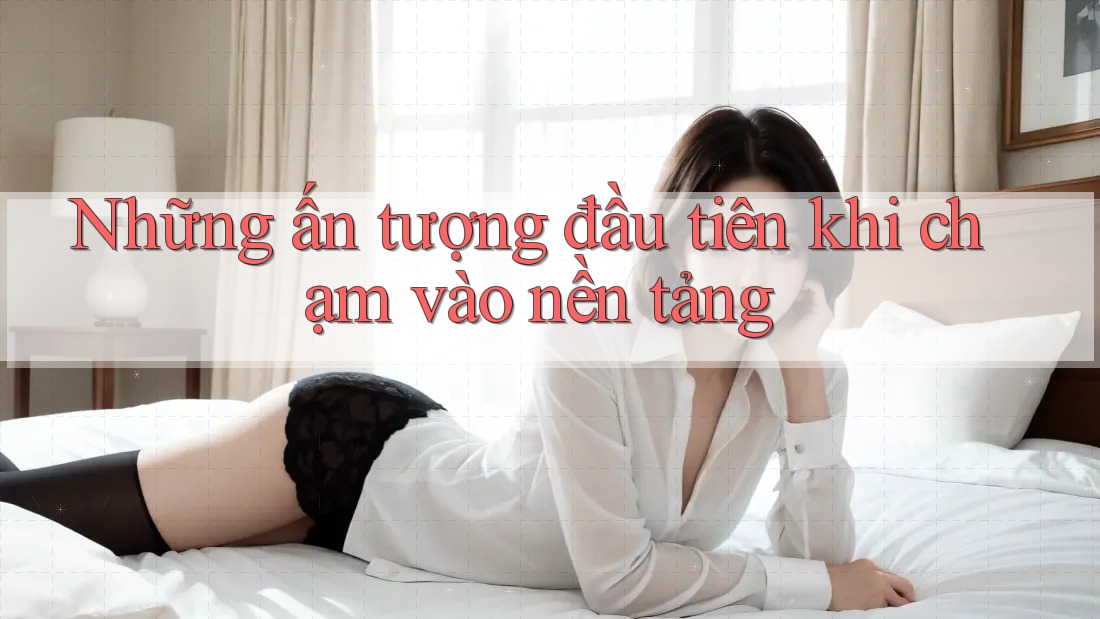 Những ấn tượng đầu tiên khi chạm vào nền tảng