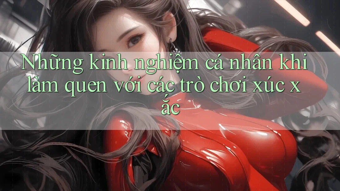 Những kinh nghiệm cá nhân khi làm quen với các trò chơi xúc xắc Những kinh nghiệm cá nhân khi làm quen với các trò chơi xúc xắc