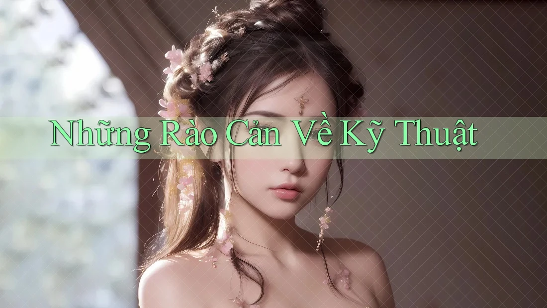 Những Rào Cản Về Kỹ Thuật