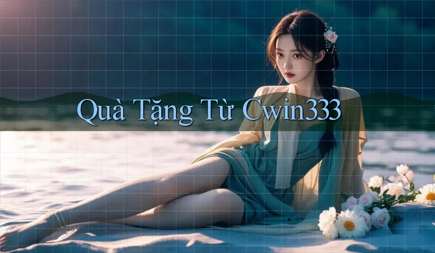 Quà Tặng Từ Cwin333