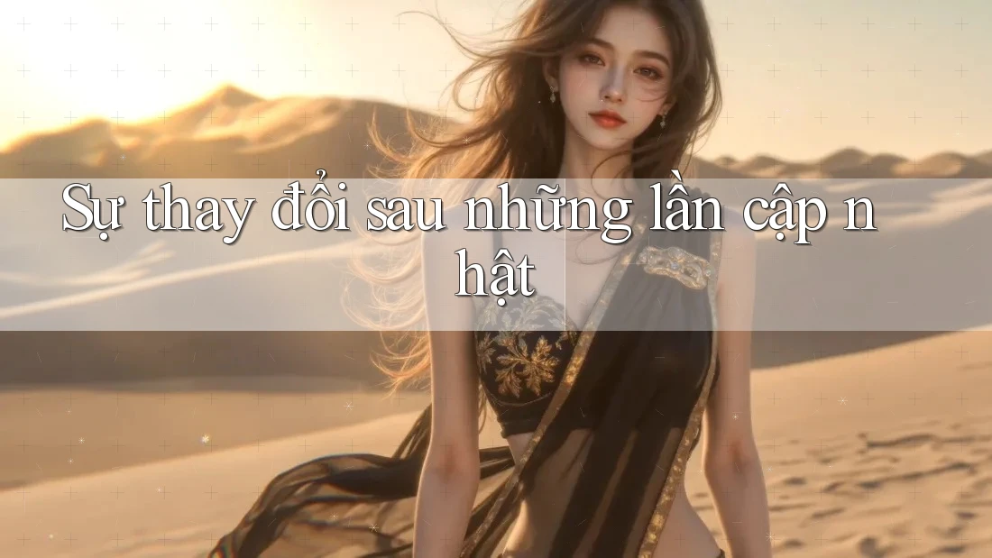 Sự thay đổi sau những lần cập nhật Sự thay đổi sau những lần cập nhật