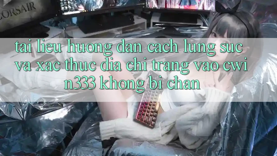 Tài liệu hướng dẫn Cách Lùng sục Và Xác Thực Địa chỉ trang Vào cwin333 Không Bị Chặn