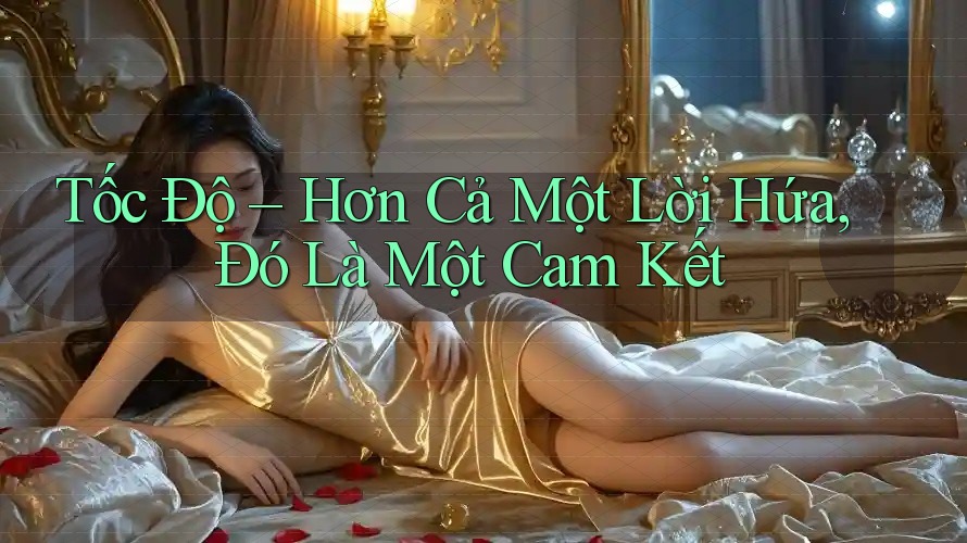 Tốc Độ – Hơn Cả Một Lời Hứa, Đó Là Một Cam Kết
