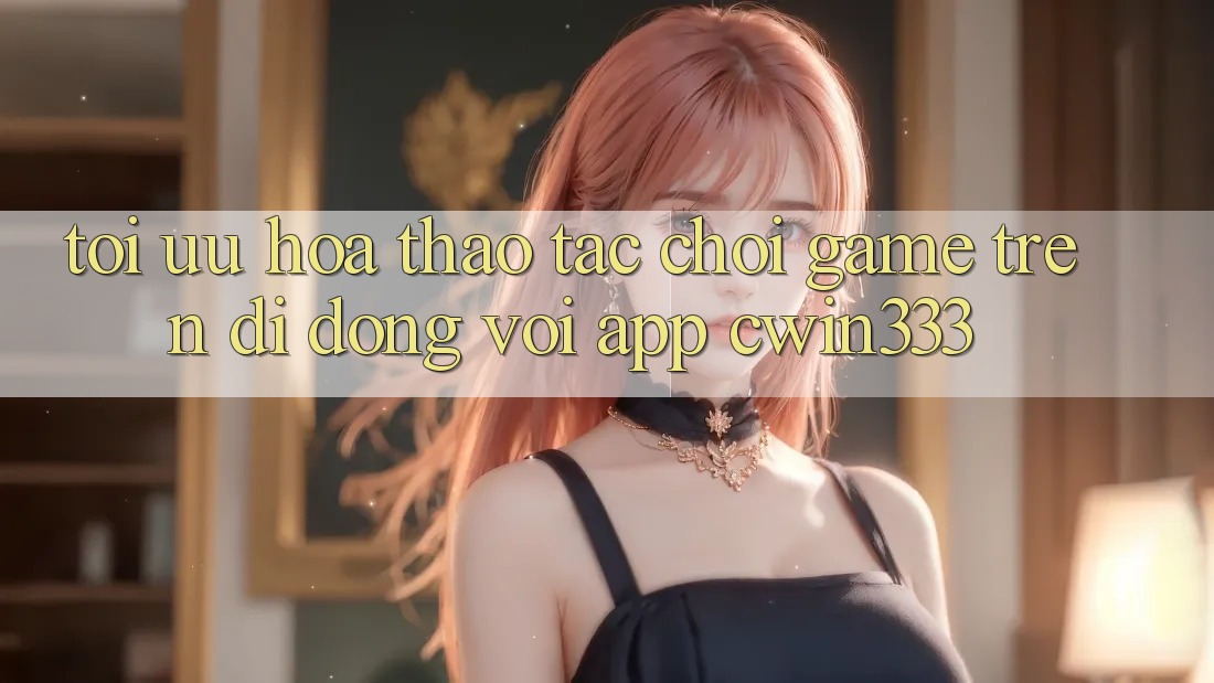 Tối Ưu Hóa Thao tác Chơi Game Trên Di Động Với App cwin333