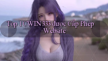 top 1 cwin333 được cấp phép website