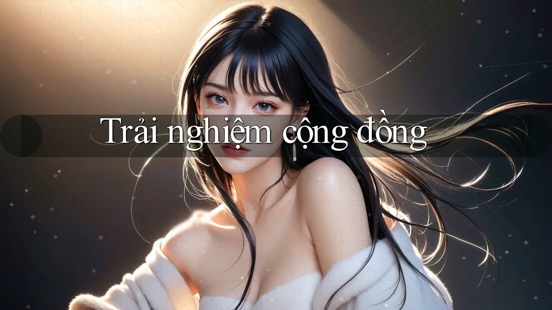 Trải nghiệm cộng đồng