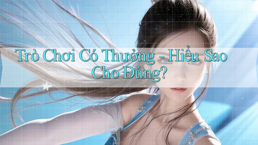Trò Chơi Có Thưởng - Hiểu Sao Cho Đúng? Trò Chơi Có Thưởng - Hiểu Sao Cho Đúng?