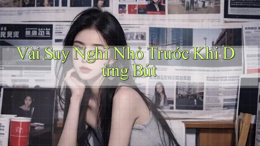 Vài Suy Nghĩ Nhỏ Trước Khi Dừng Bút